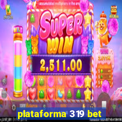 plataforma 319 bet